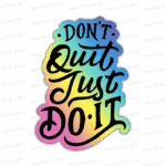 Dont Quit Just It