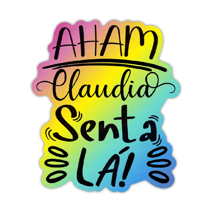 Adesivo Holográfico Aham Claudia, senta lá!, Causas