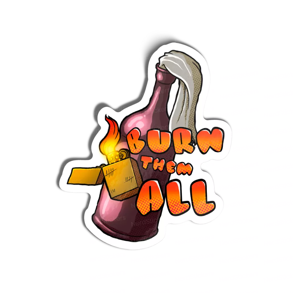 Burn them all
