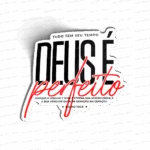 DEUS É PERFEITO