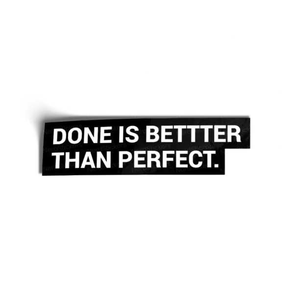 Done is Better