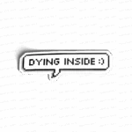 Dying inside