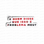 E quem disse