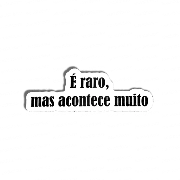 É raro