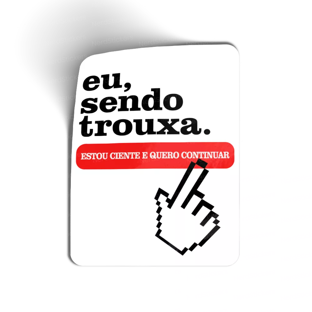 eu, sendo trouxa.