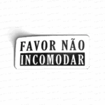 Favor não incomodar