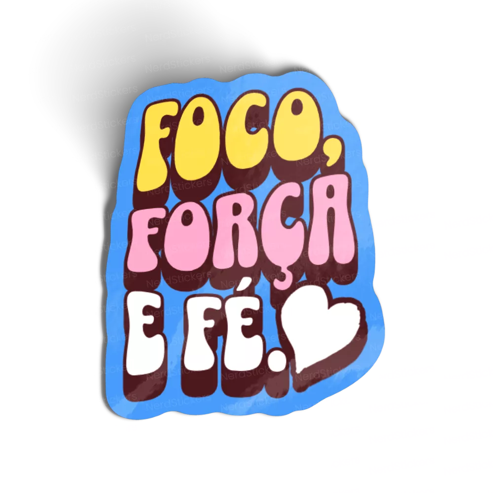 FOCO, FORÇA É FÉ