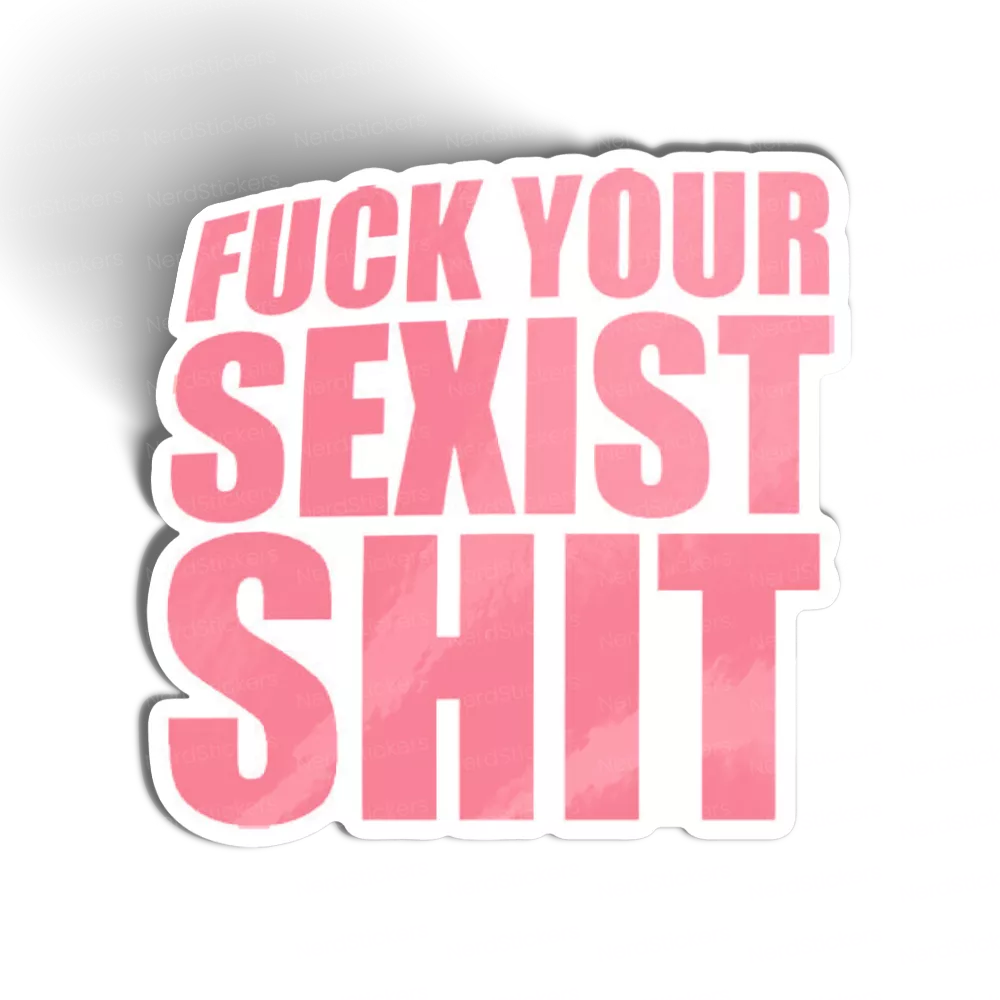 Adesivo Fuck You Sexist, Causas