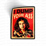 I dump you ass