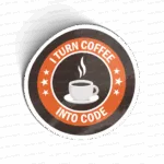 I Turn coffee into code II