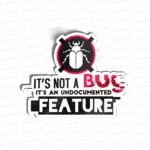 It’s Not A Bug