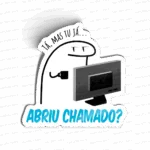 Já abriu chamado?