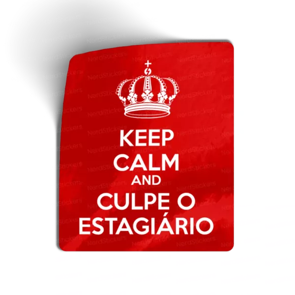 Keep calm and culpe o estagiário