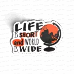 Life is short and world is wide