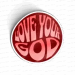LOVE YOUR GOD