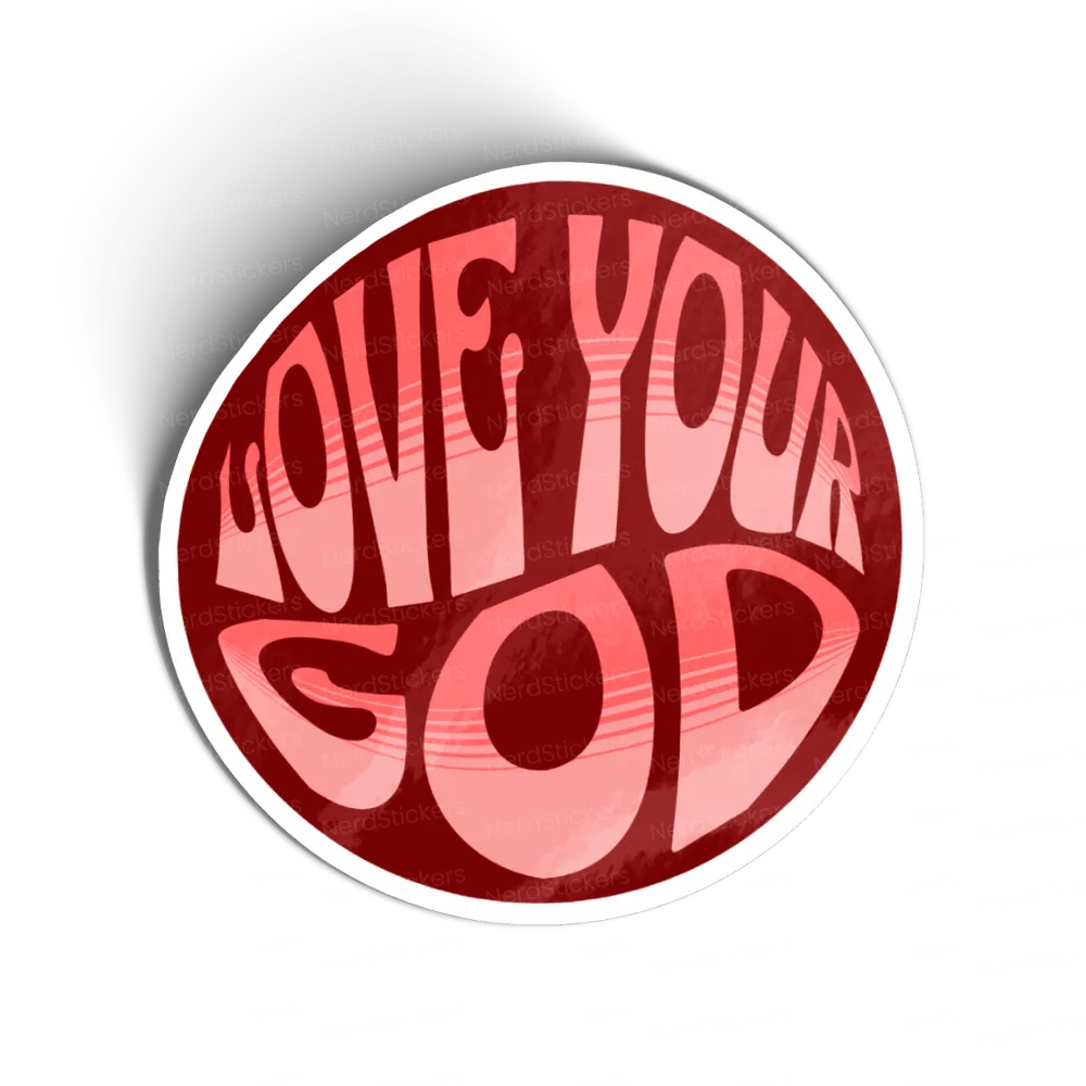 LOVE YOUR GOD