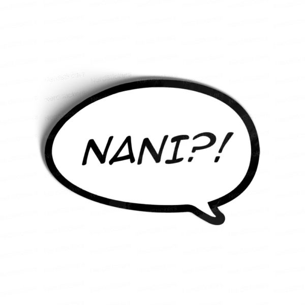 Nani!?