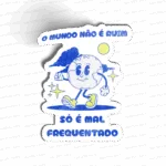 O mundo não é