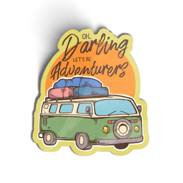 Oh darling let’s be adventurers