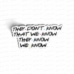 They Don’t know