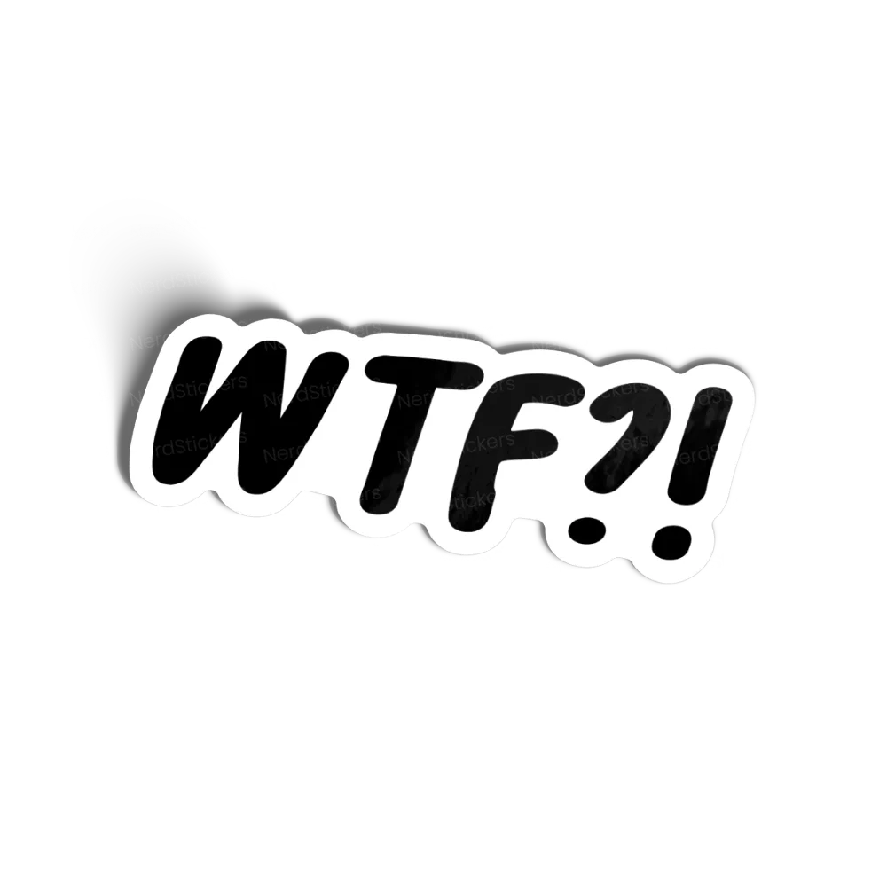 WTF sticker, Quotes