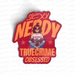 Sexy Nerdy True Crime Obsessed