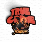 True Crime Junkie
