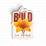 Live Bold, Love Fearlessly