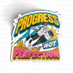 Progress Not Perfection