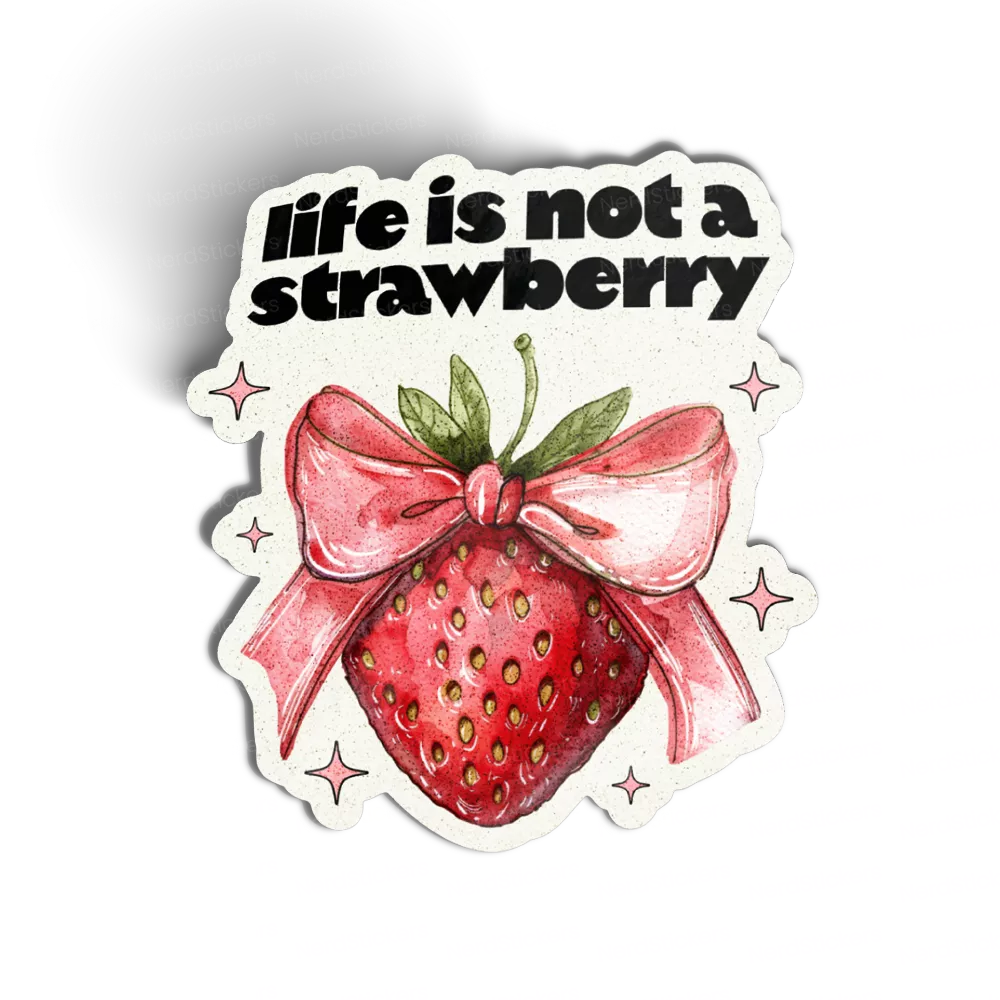 Life is not a strawberry