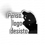 Penso, logo desisto