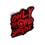 Only the mad