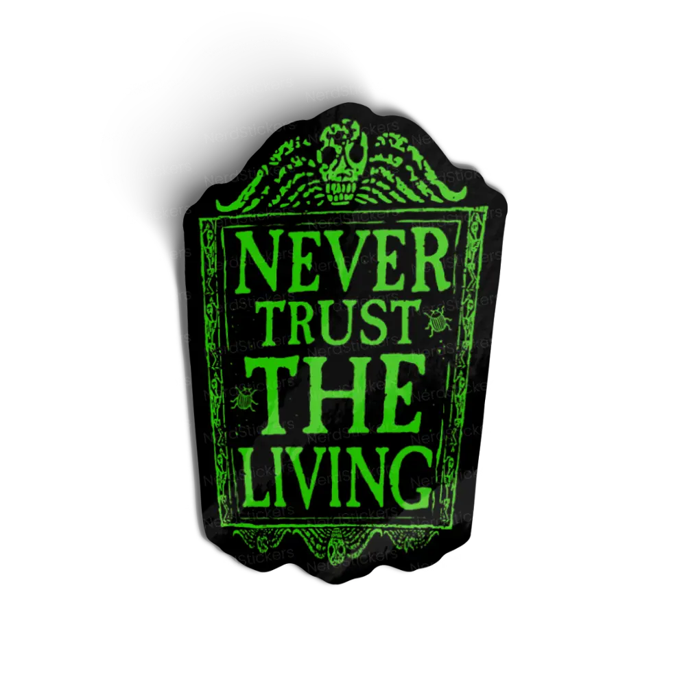 Never trust the living