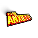 To Me My Anxiety
