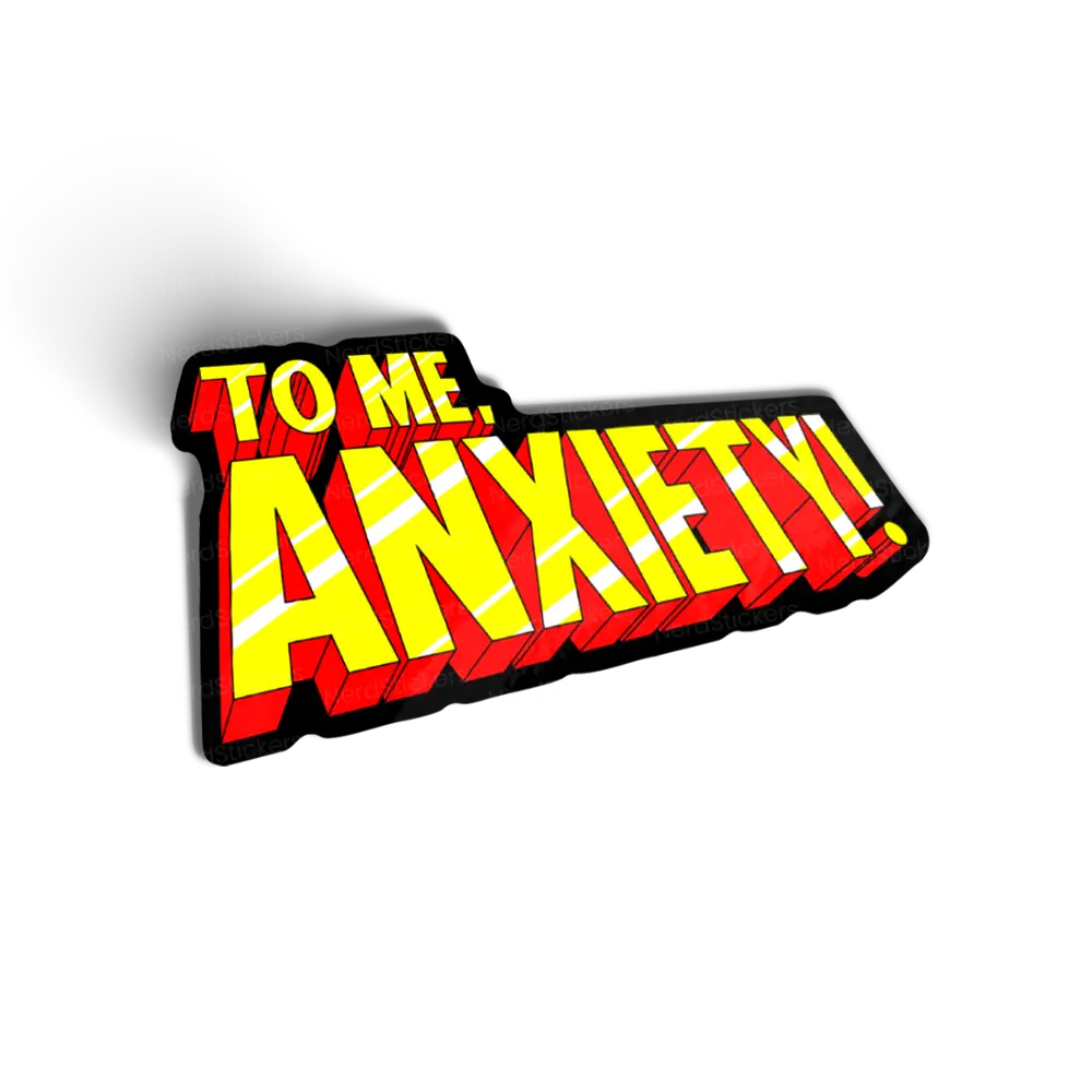 To Me My Anxiety
