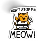 Dont stop me meow