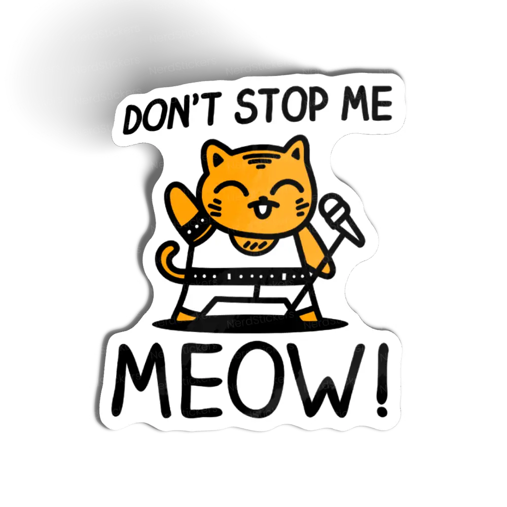Dont stop me meow