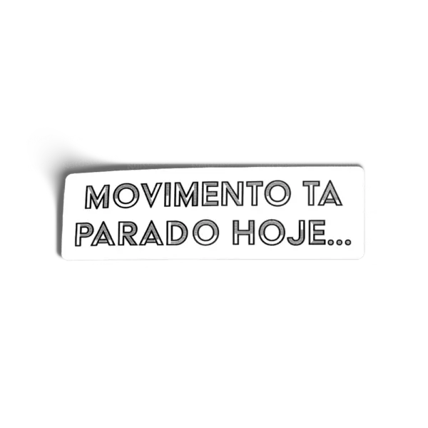 Adesivo Movimento parado, Memes e Humor