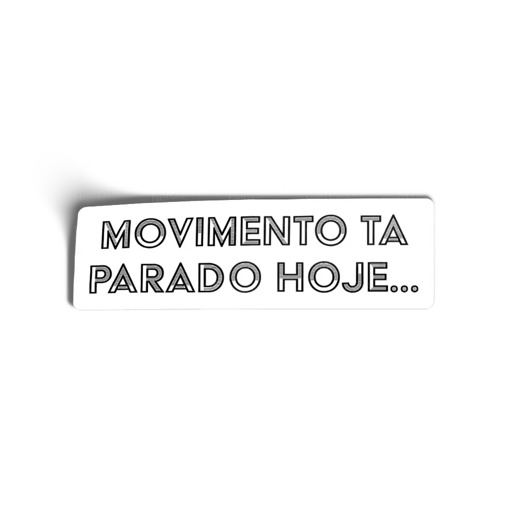 Adesivo Movimento parado, Memes e Humor