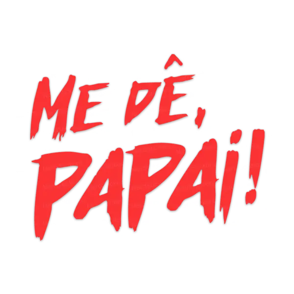 Me dê, papai!