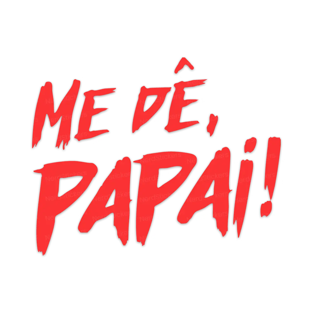 Me dê, papai!