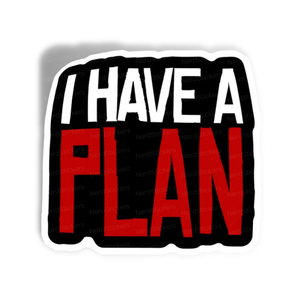 I HAVE A PLAN