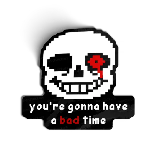 BAD TIME