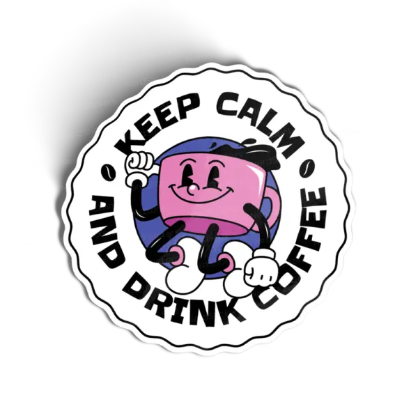 Keep Calm and Drink Coffee