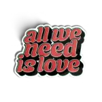 All We Need Is Love