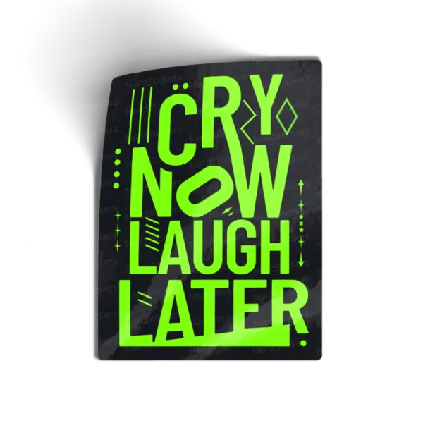 Adesivo Cry Now Laugh Later, Frases