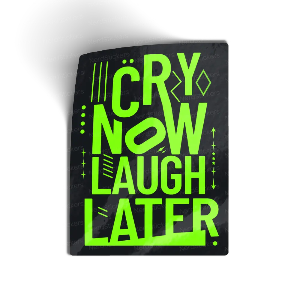 Adesivo Cry Now Laugh Later, Frases