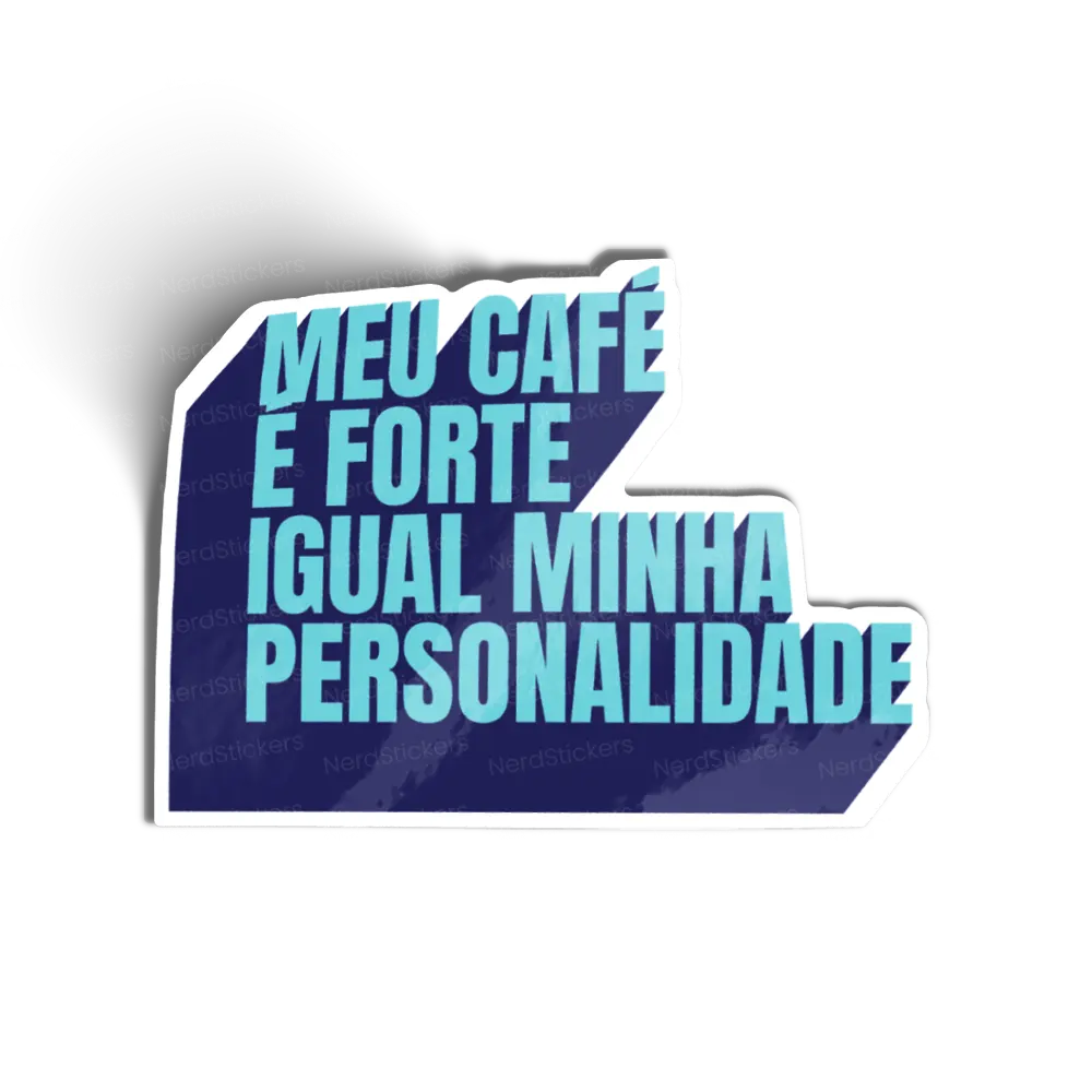 Meu Café é Forte Igual Minha Personalidade