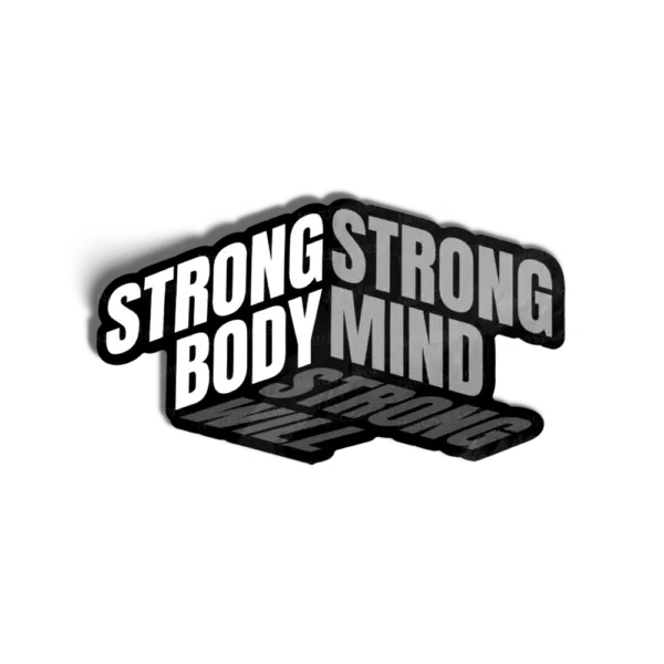 Strong Body Strong Mind Strong Will