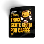 TROCO GENTE CHATA POR CAFÉÉÉ